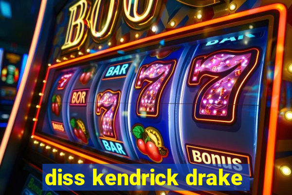 diss kendrick drake