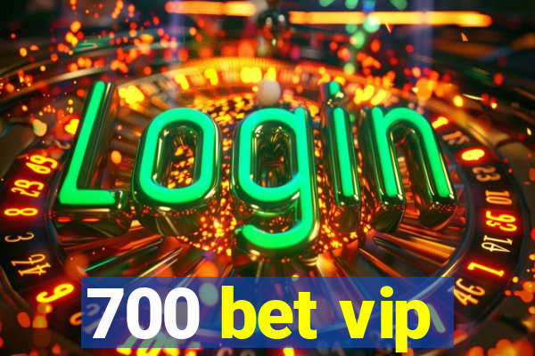 700 bet vip