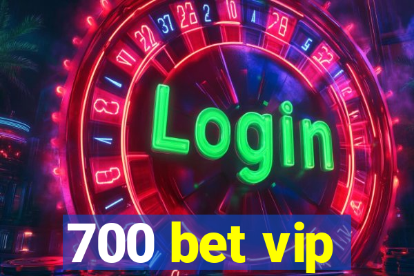 700 bet vip