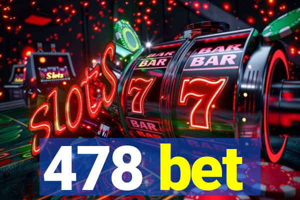 478 bet