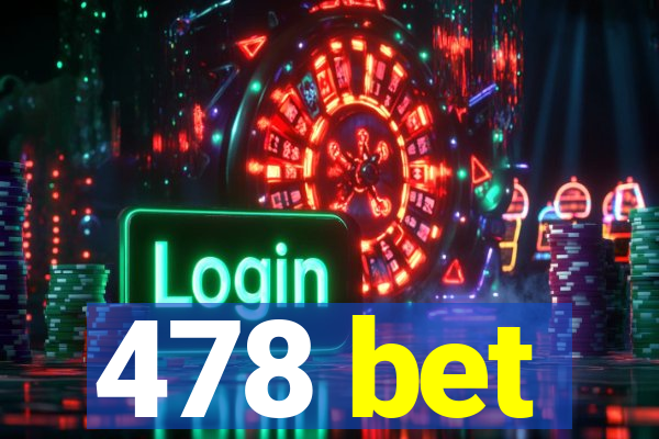 478 bet