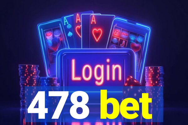 478 bet