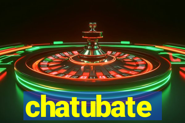 chatubate