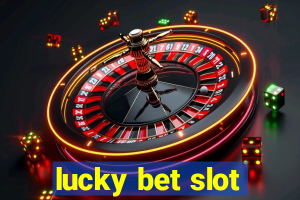 lucky bet slot