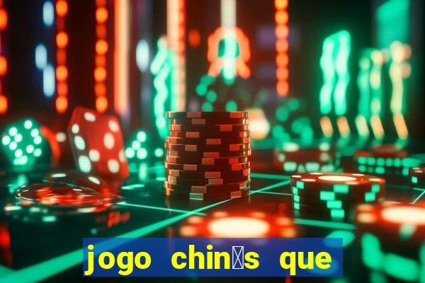 jogo chin锚s que ganha dinheiro