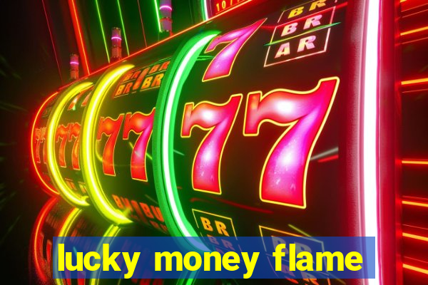 lucky money flame