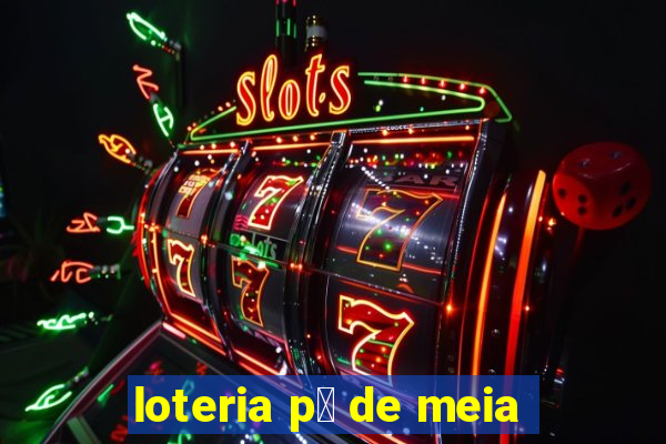 loteria p茅 de meia