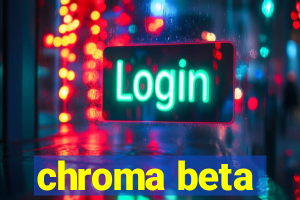 chroma beta