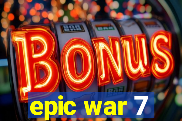 epic war 7