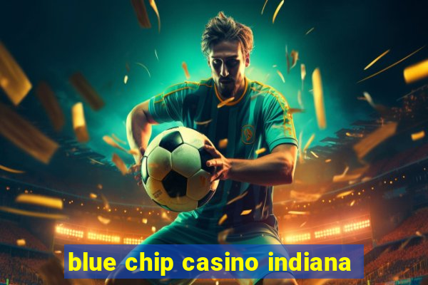 blue chip casino indiana