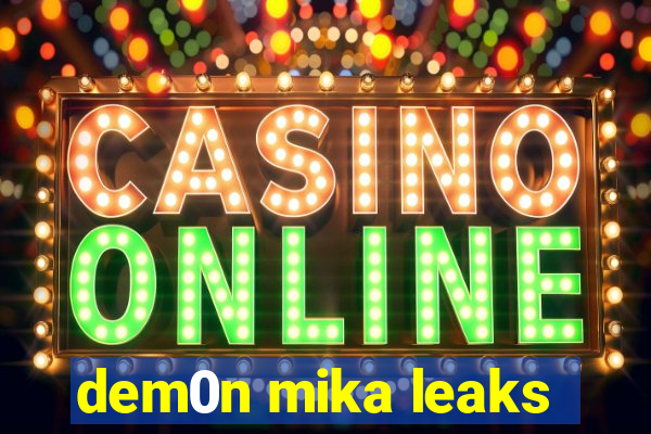 dem0n mika leaks