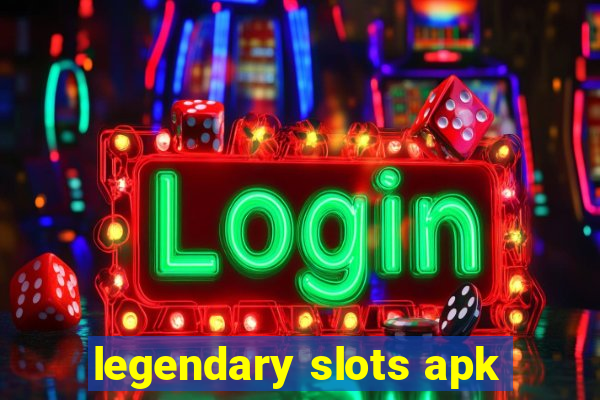 legendary slots apk