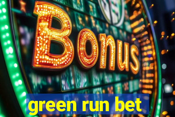 green run bet