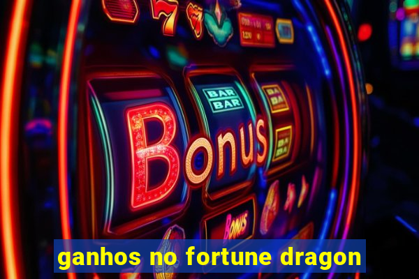 ganhos no fortune dragon