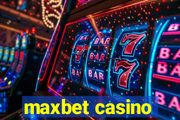 maxbet casino