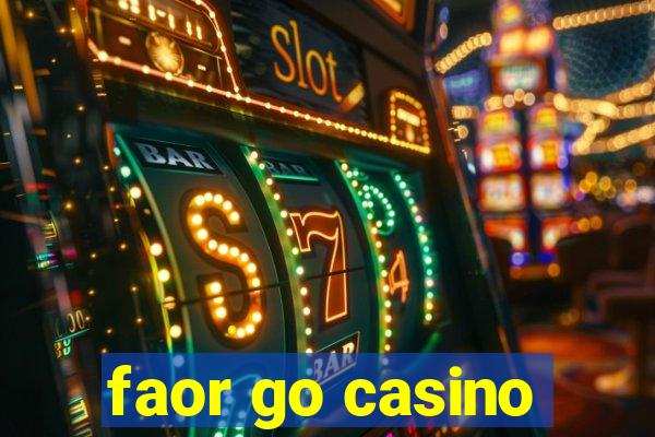 faor go casino