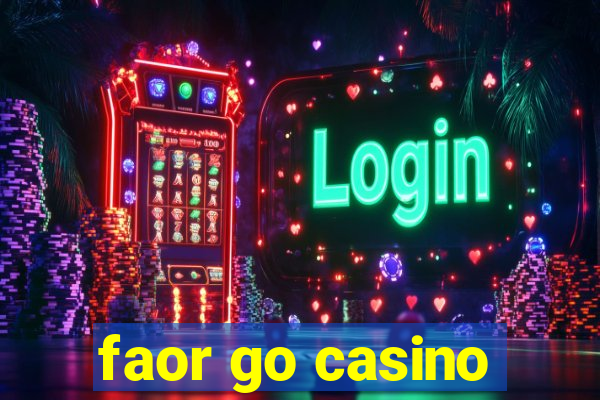 faor go casino