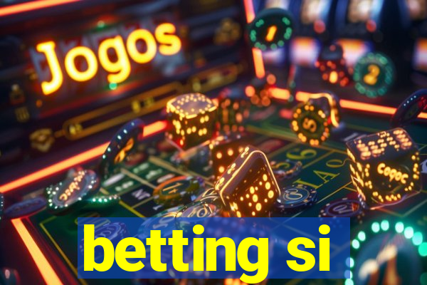 betting si