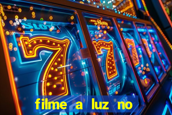 filme a luz no fim do mundo completo dublado