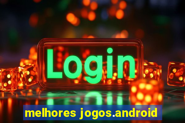 melhores jogos.android