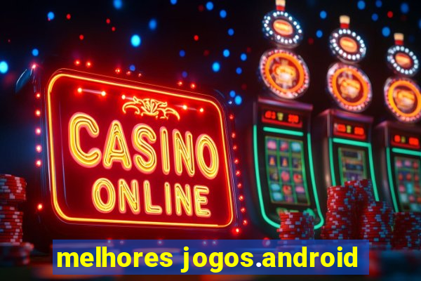 melhores jogos.android