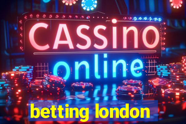 betting london