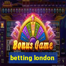 betting london