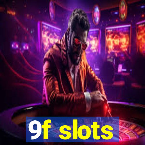 9f slots