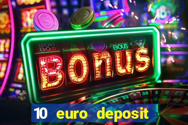 10 euro deposit bonus casino