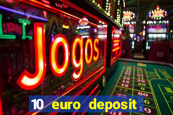 10 euro deposit bonus casino