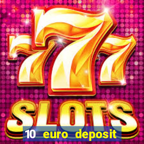 10 euro deposit bonus casino