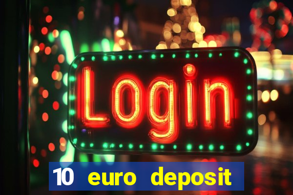 10 euro deposit bonus casino