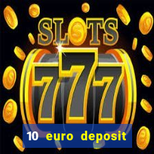 10 euro deposit bonus casino