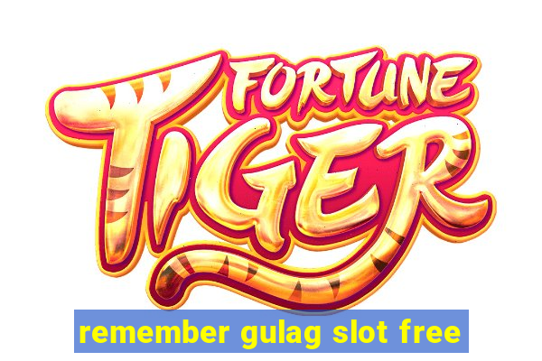 remember gulag slot free