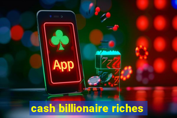 cash billionaire riches