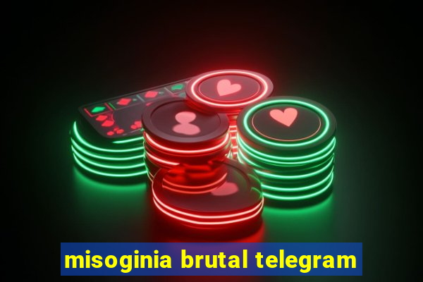 misoginia brutal telegram