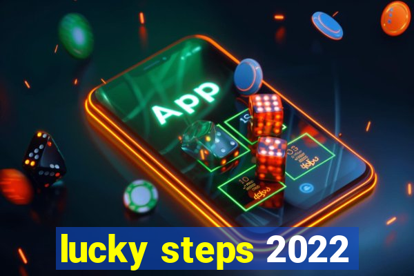 lucky steps 2022