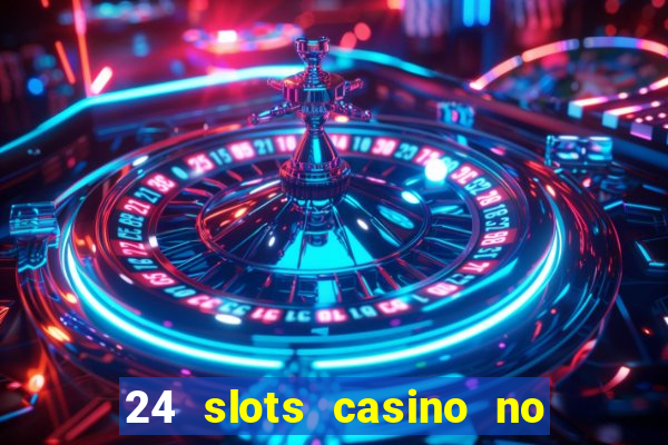 24 slots casino no deposit bonus codes