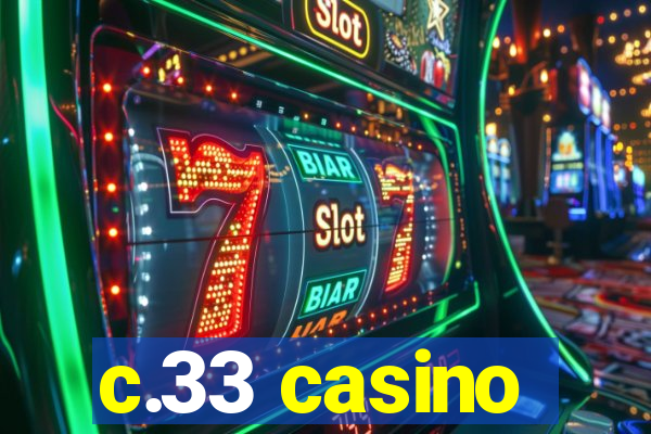 c.33 casino