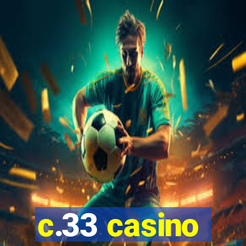 c.33 casino