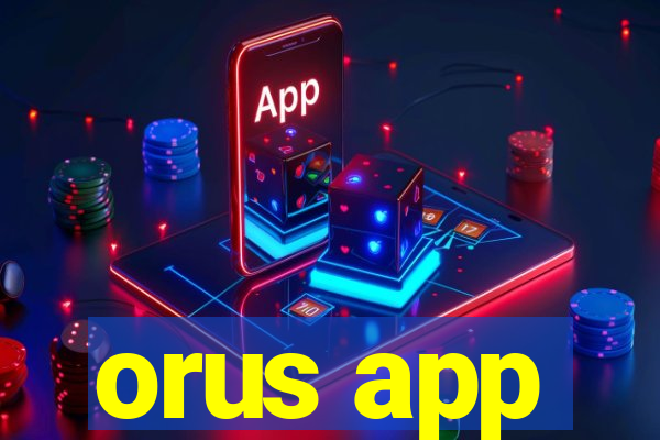 orus app