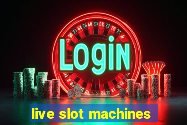 live slot machines