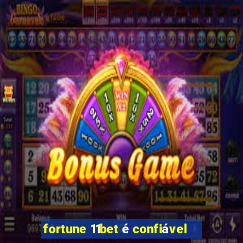 fortune 11bet é confiável