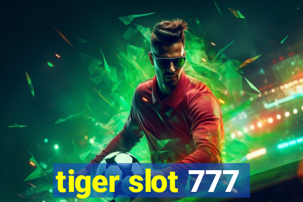 tiger slot 777