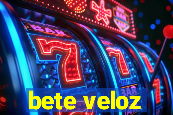 bete veloz