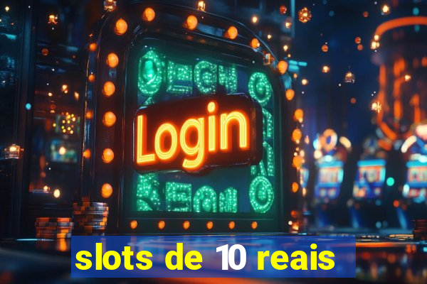 slots de 10 reais