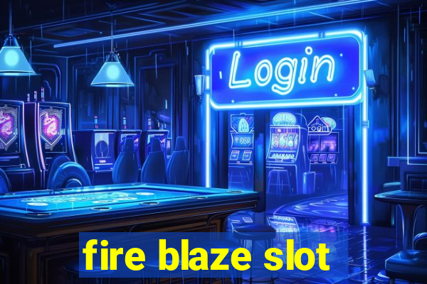 fire blaze slot