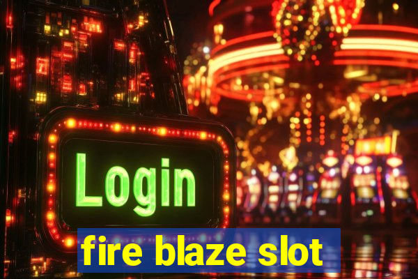 fire blaze slot