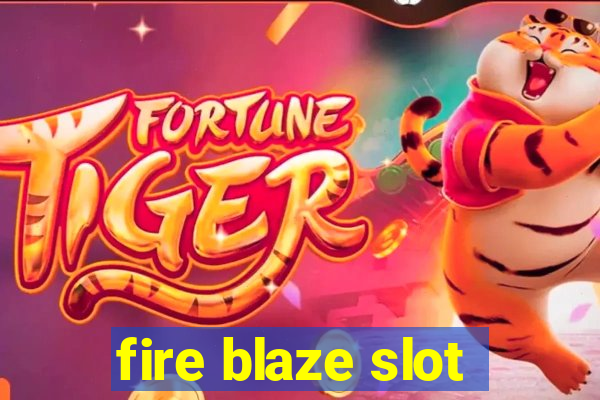 fire blaze slot