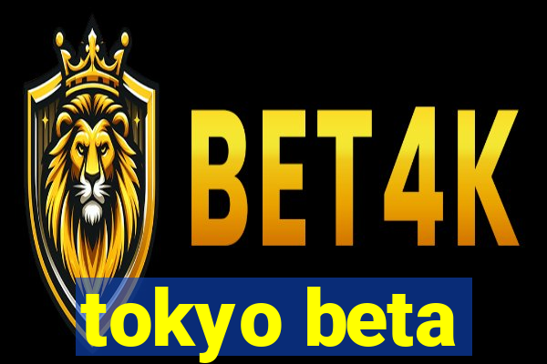 tokyo beta